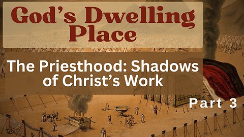 The Priesthood – Shadows of Christ’s Work