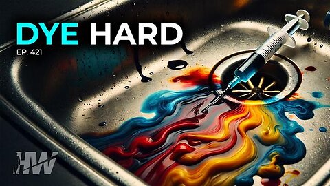 EPISODE 421: DYE HARD - The Highwire with Del Bigtree