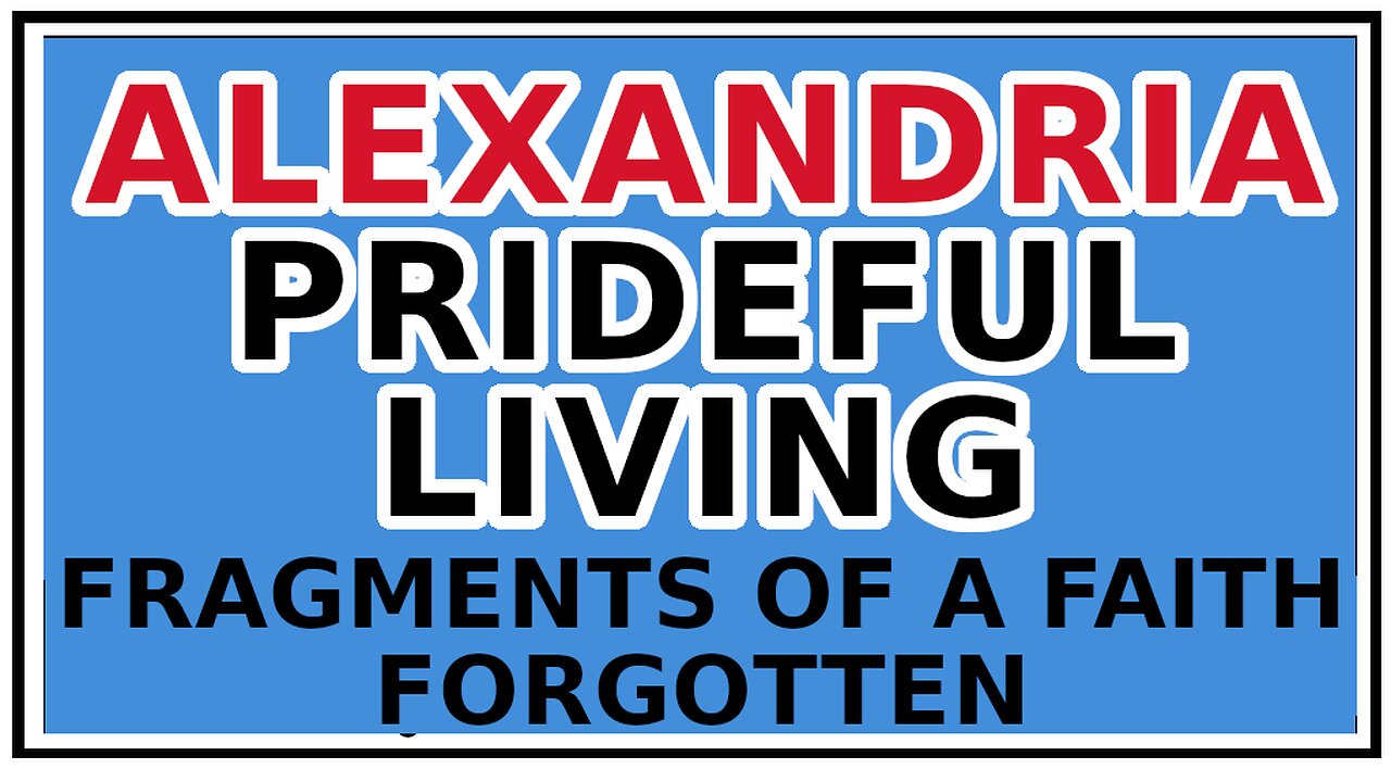 Exploring Gnosticism: Alexandria -Fragments of a Faith Forgotten