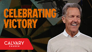 Celebrating the Ground We’ve Taken - Joshua 4:1-8 - Skip Heitzig