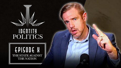 Identity Politics (Ep. 10): The State Against The Nation (w/ Constantin von Hoffmeister)