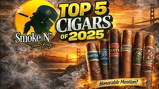 Top 5 Cigars of 2025 from Smoke N' Tha Bay "Cigar Review" w/ an Honorable Mention Cigar! #Top5 #2025