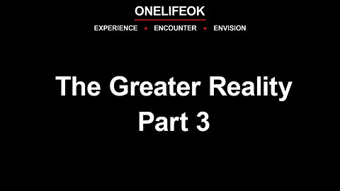 The Greater Reality Part 3 - Wed 8/13/25
