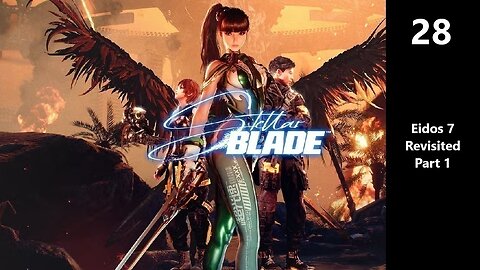 Stellar Blade | Part 28 - Eidos 7 Revisited Part 1
