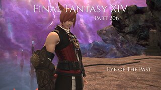 Final Fantasy XIV Part 206 - Eye of The Past