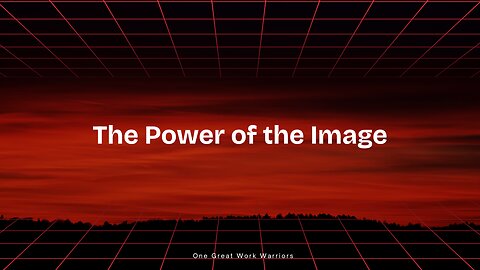 The Power Of The Image - One Great Work Warriors