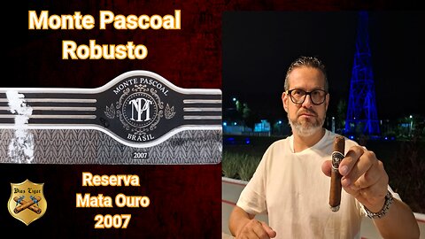 #44 Monte Pascoal Robusto - Reserva Mata Ouro 2007