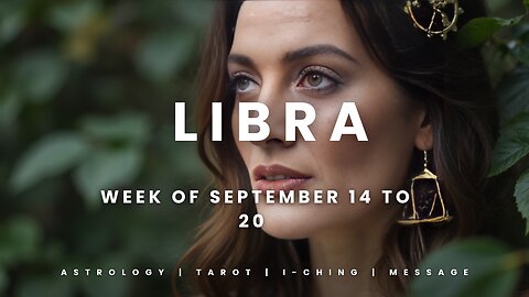 LIBRA Week of September 14 to 20