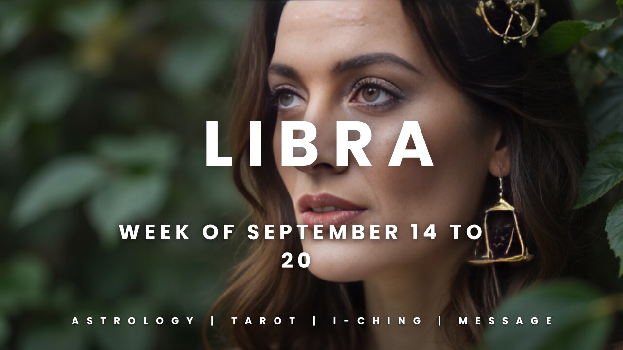 LIBRA Week of September 14 to 20