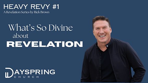Heavy Revy Series - Part 1 • Revelation 1:1-8 • Pastor Rick Brown at Dayspring Church in Star, Idaho