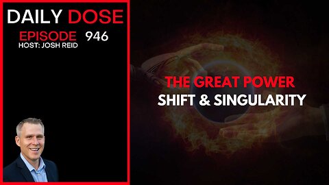 The Great Power Shift & Singularity | Ep. 946 The Daily Dose