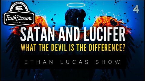 Satan and Lucifer part 4, what is the difference? Inversion and Manipulation? A deep dive with Ethan Lucas ReStream #455