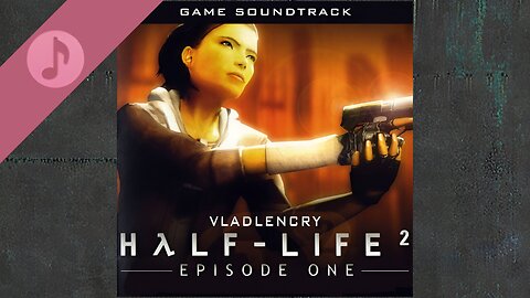 Half Life 2: Episode One - Original Game Soundtrack (Complete OST)