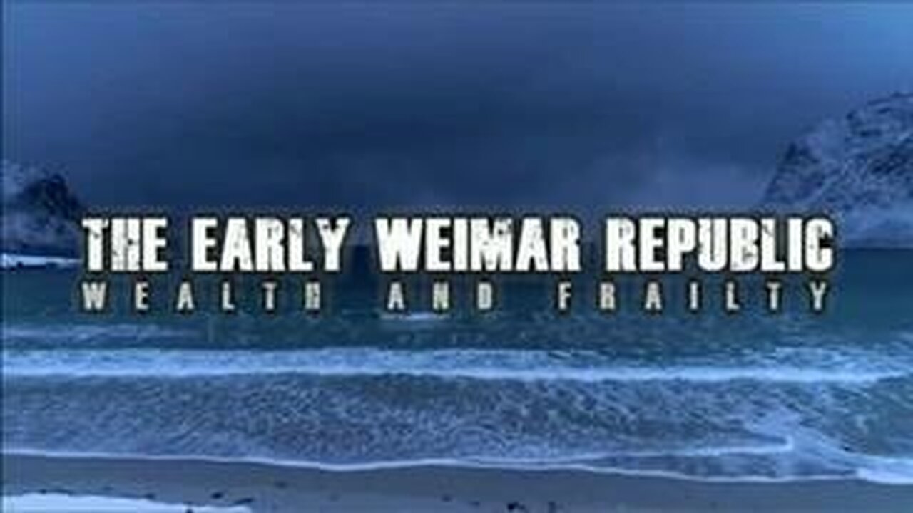 The Early Weimar Republic - Wealth and Frailty
