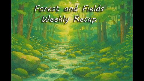 Forest and Fields Daily Reading - Weekly Update