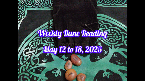 Weekly Rune Reading: May 12 to 18, 2025