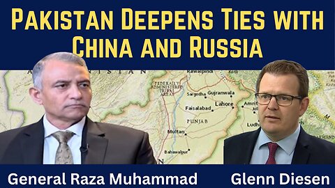 General Raza Muhammad: Pakistan Deepens Ties with China and Russia in Eurasian Pivot