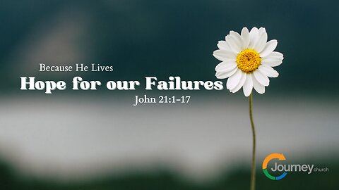 Hope for our Failures - John 21:1-17
