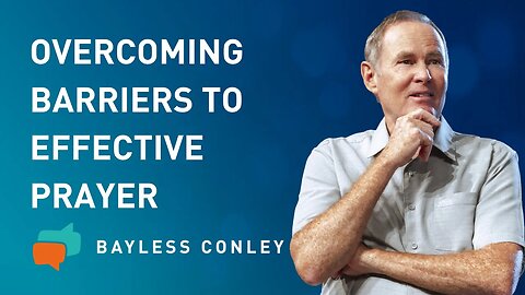 Why Haven’t My Prayers Been Answered? (2/2) | Bayless Conley