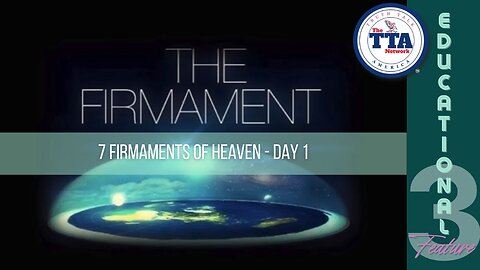 Educational Feature: The Firmament Pt 3 - The 7 Firmaments of Heaven Day 1