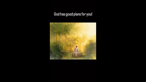 God has good plans for you!