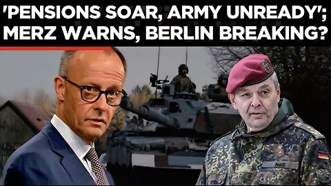Merz Warns of Welfare Collapse, Army Chief Sounds Alarm; Is Germany at Breaking Point