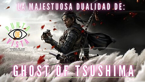 La majestuosa dualidad de: Ghost of Tsushima