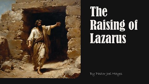 The Raising of Lazarus | Pastor Joel Hayes