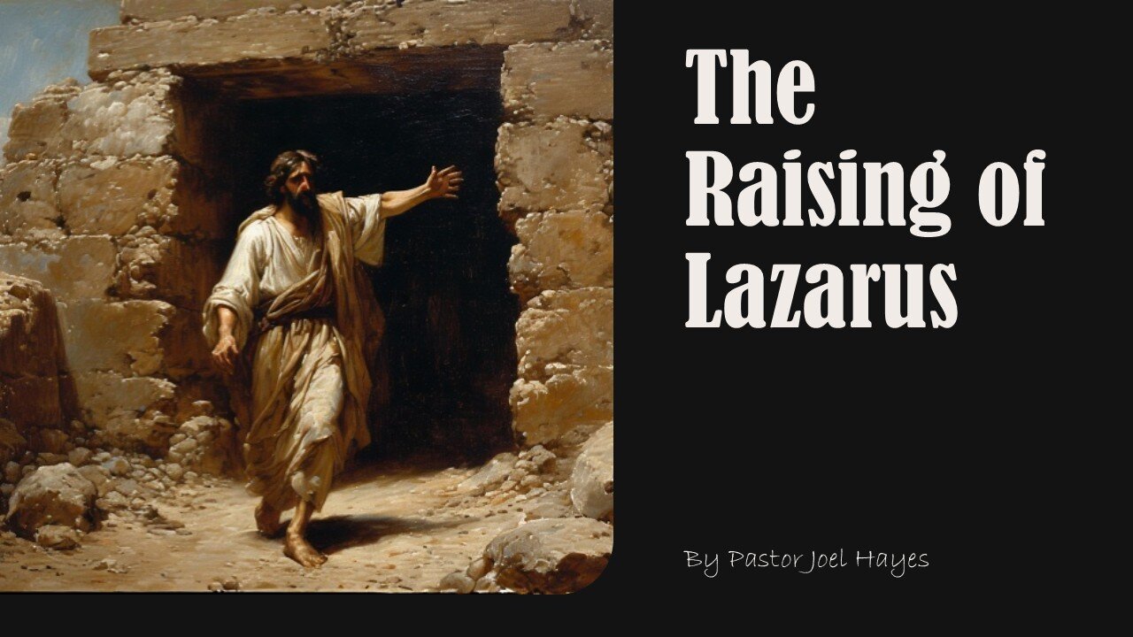 The Raising of Lazarus | Pastor Joel Hayes