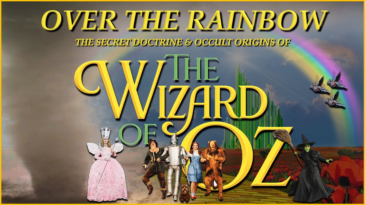 Over the Rainbow | The Secret Doctrine & Occult Origins of the Wizard of Oz