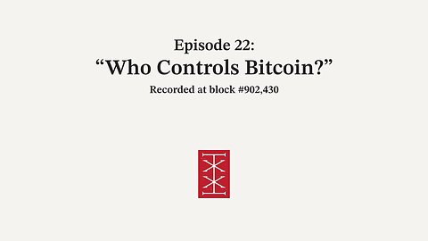 The Reorg | Episode 22 – Who Controls Bitcoin?