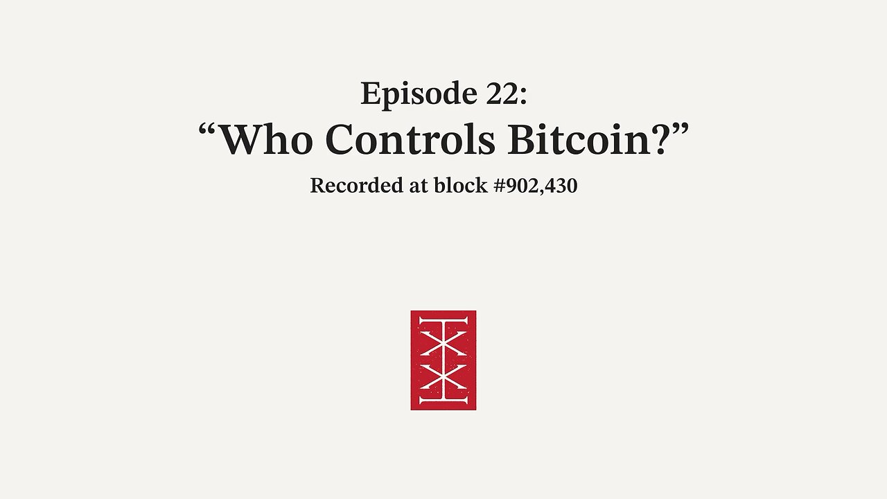 The Reorg | Episode 22 – Who Controls Bitcoin?