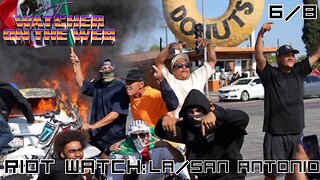 Riot Watch: 6/8 LA-San Antonio