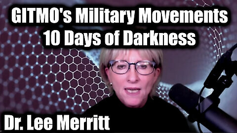 Dr. Lee Merritt Urgent Emergency 5.4.25: GITMO's Military Movements - 10 Days of Darkness