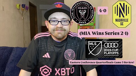 RSR7: Inter Miami CF 4-0 Nashville SC 2025 MLS Cup Playoffs Eastern Quarterfinals Game 3 Review!