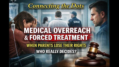 Medical Overreach and Forced Treatment in Modern Healthcare