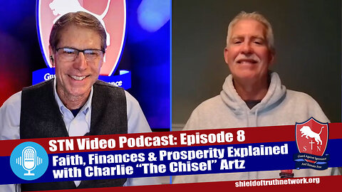 STN Video Podcast Ep 8 | Faith, Finances & Prosperity Explained with Charlie “The Chisel” Artz