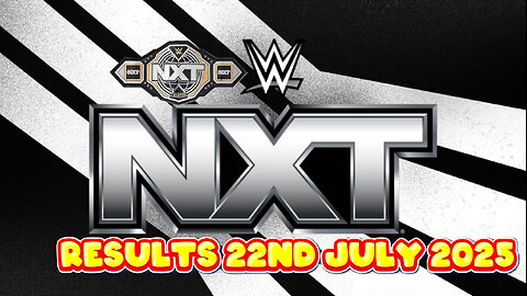 WWE Nxt Results 22nd July 2025