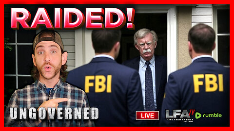 JOHN BOLTON'S HOME AND OFFICE RAIDED BY FBI! | UNGOVERNED 8.22.25 10AM