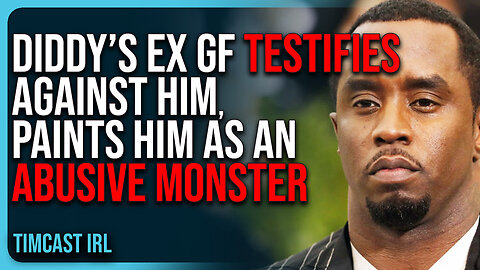 Diddy’s Ex GF TESTIFIES Against Him, Paints Him As An ABUSIVE MONSTER