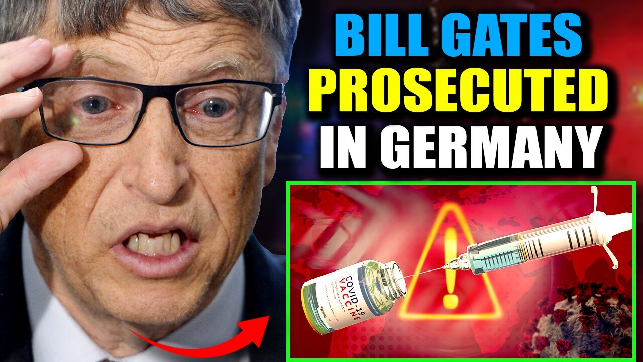 German Prosecutors Warn Bill Gates 'Prison Awaits' As Cancer-Causing DNA Found in Covid Vaccines