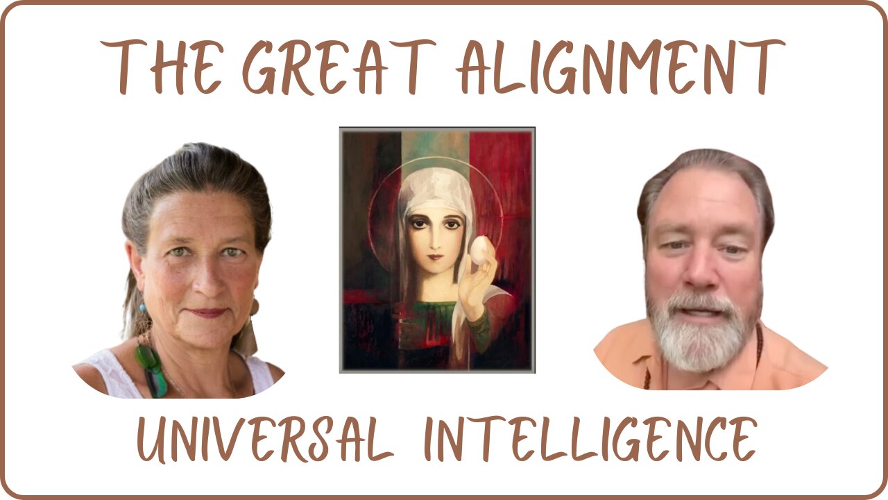 The Great Alignment: Episode #80 UNIVERSAL INTELLIGENCE