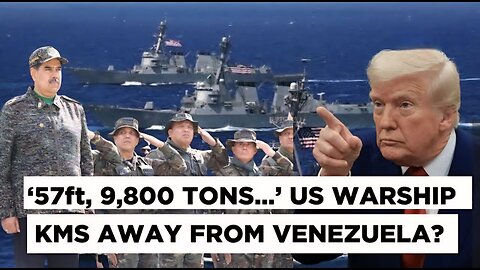 US Warship ‘Crosses’ Panama Canal As Trump Weighs Venezuela ‘Options’, Maduro’s Ouster Soon?