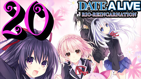Let's Play Date A Live: Rio Reincarnation [FINALE] Rio Reincarnation Rio Reunion