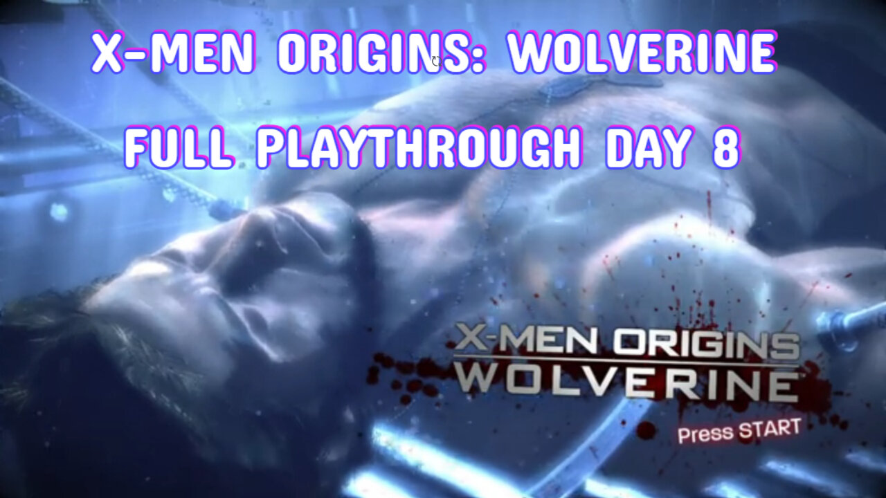 X-Men Origins: Wolverine Full Playthrough Day 8