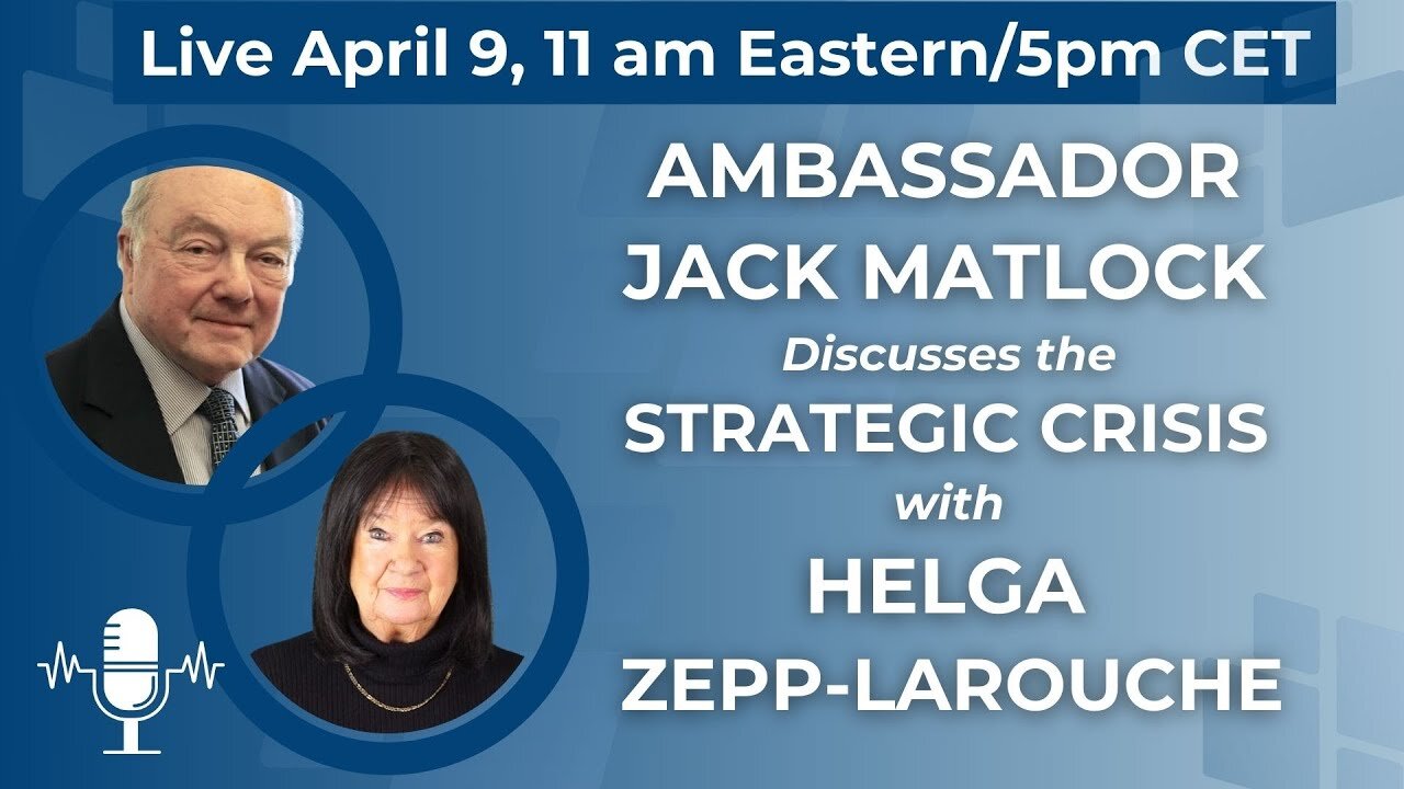 Ambassador Jack Matlock Discusses the Strategic Crisis with Helga Zepp-LaRouche.