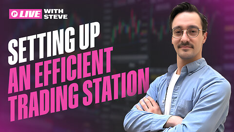 Setting Up an Efficient Trading Station