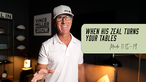 When His Zeal Turns Your Tables | Mark 11:15-19