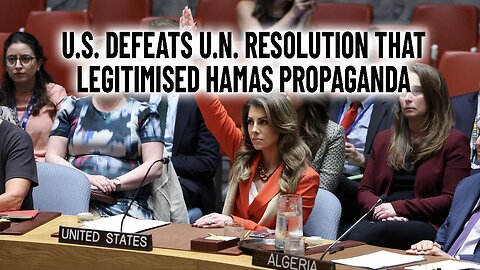 U.S. DEFEATS U.N. RESOLUTION THAT LEGITIMISED HAMAS PROPAGANDA