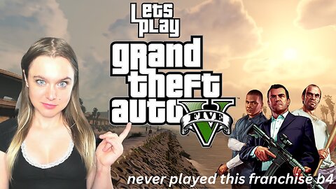 girl plays GTA (V/5) for the First time Ever (Part 5)